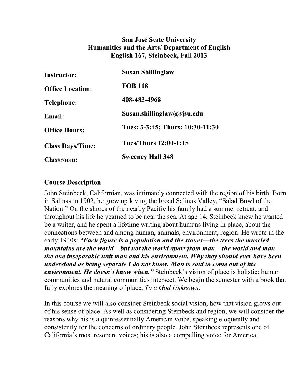 San José State University Humanities and the Arts/ Department of English English 167, Steinbeck, Fall 2013 Instructor: Susan Sh