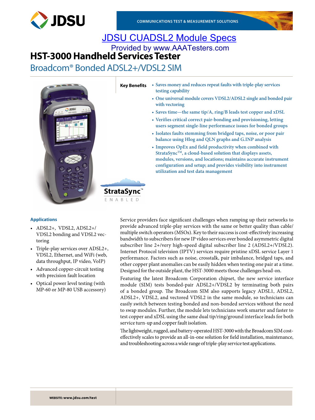 JDSU CUADSL2 Module Specs Provided by HST-3000 Handheld Services Tester Broadcom® Bonded ADSL2+/VDSL2 SIM