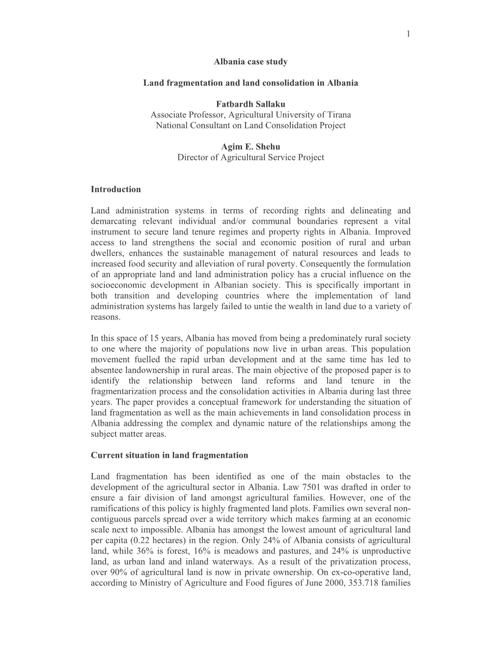 1 Albania Case Study Land Fragmentation and Land Consolidation in Albania Fatbardh Sallaku Associate Professor, Agricultural