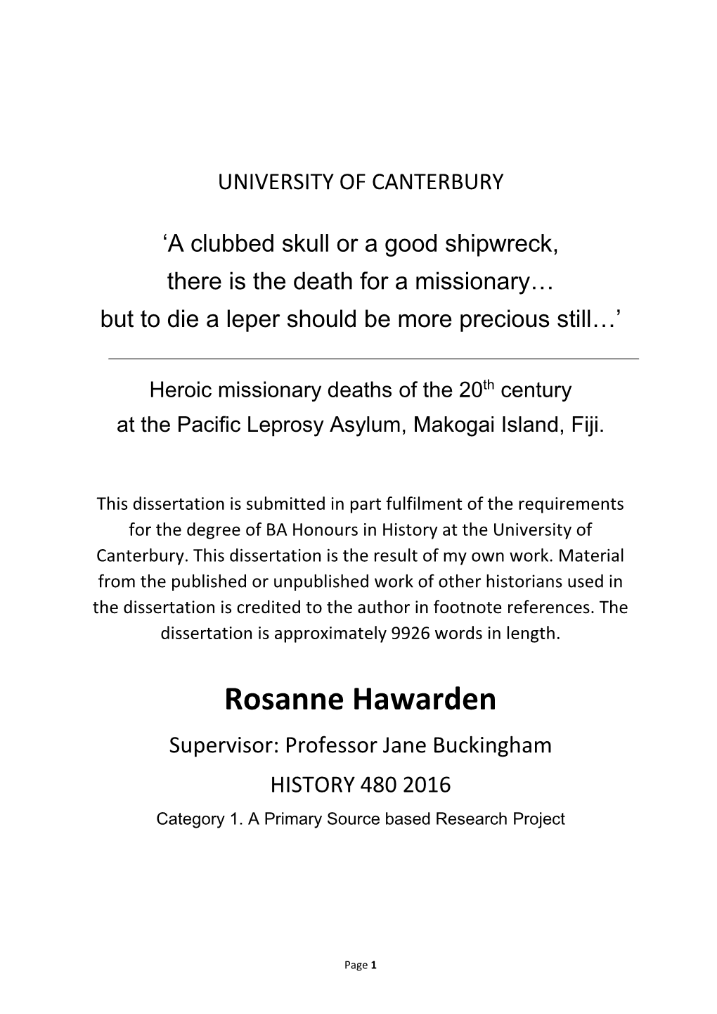 Rosanne Hawarden Supervisor: Professor Jane Buckingham HISTORY 480 2016 Category 1