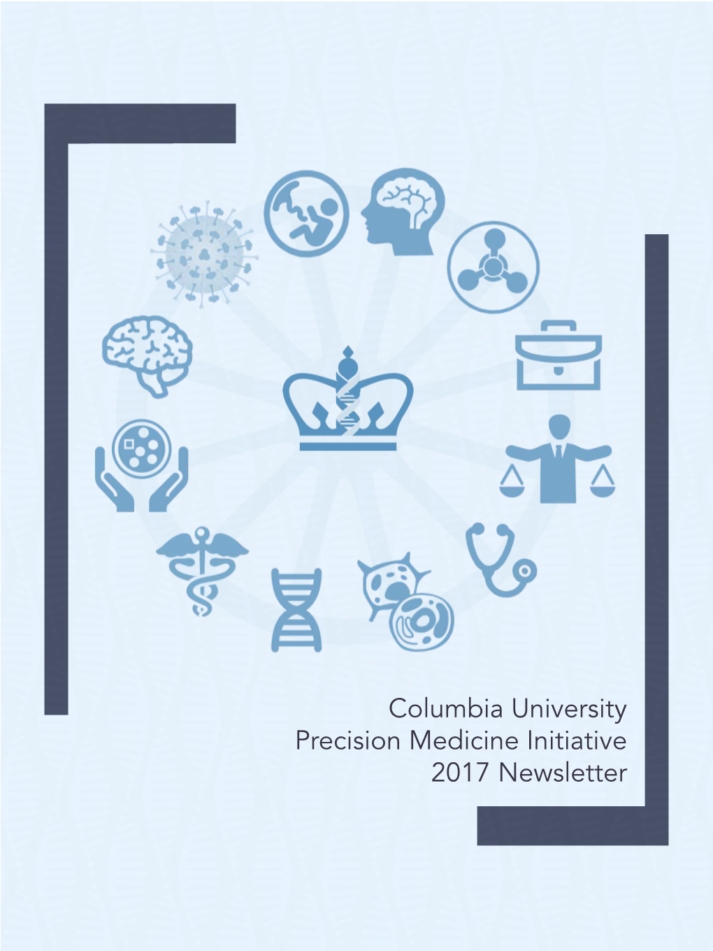 Columbia University Precision Medicine Initiative 2017 Newsletter Dear Colleagues