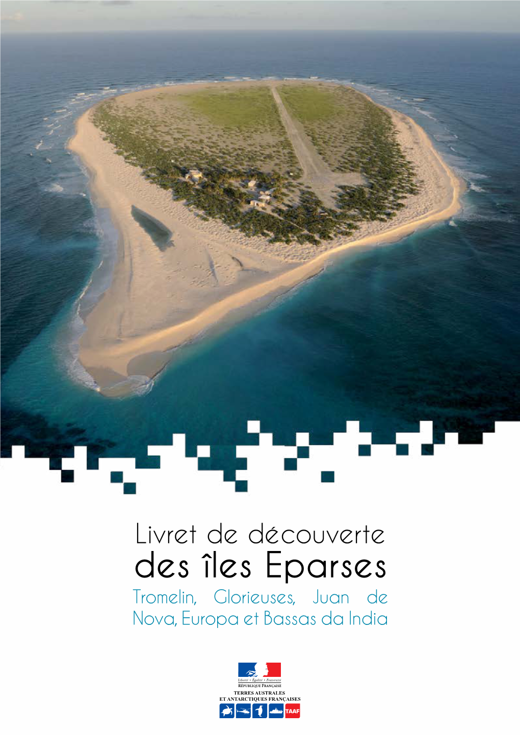 Des Îles Eparses Tromelin, Glorieuses, Juan De Nova, Europa Et Bassas Da India