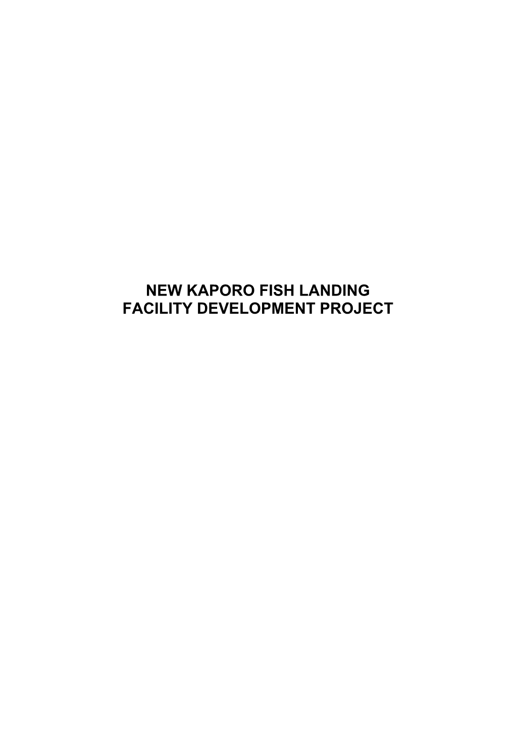 NEW KAPORO FISH LANDING FACILITY DEVELOPMENT PROJECT 5-5 New Kaporo Fish Landing Facility Development Project
