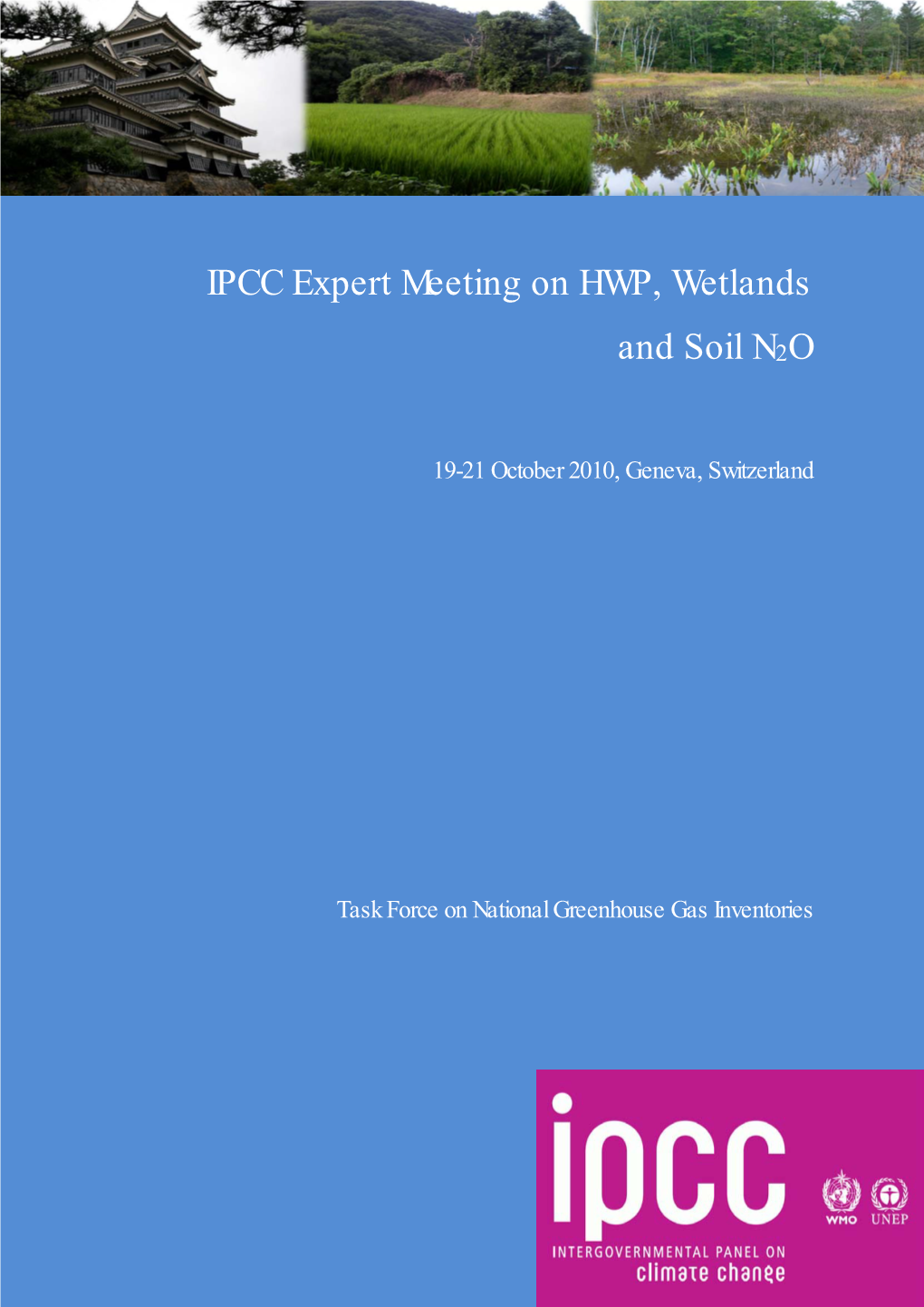 IPCC Expert Meeting on HWP, Wetlands and Soil N2O Eds: Eggleston H.S., Srivastava N., Tanabe K., Baasansuren J., and Fukuda M