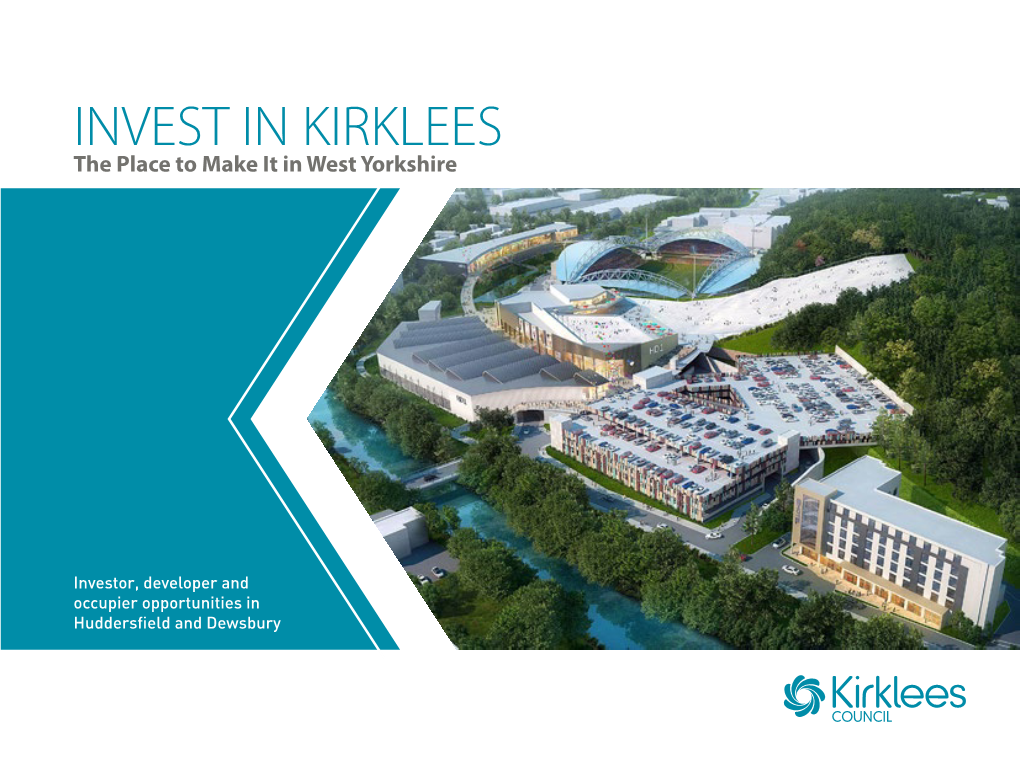 INVEST in KIRKLEES the Place to Make It in West Yorkshire