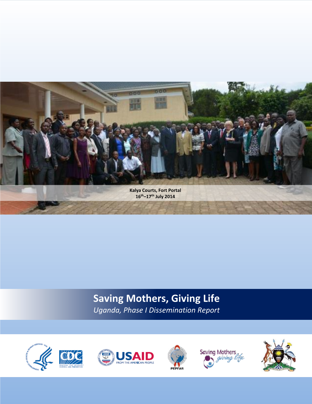 Saving Mothers, Giving Life. Uganda, Phase I Dissemination Report, July