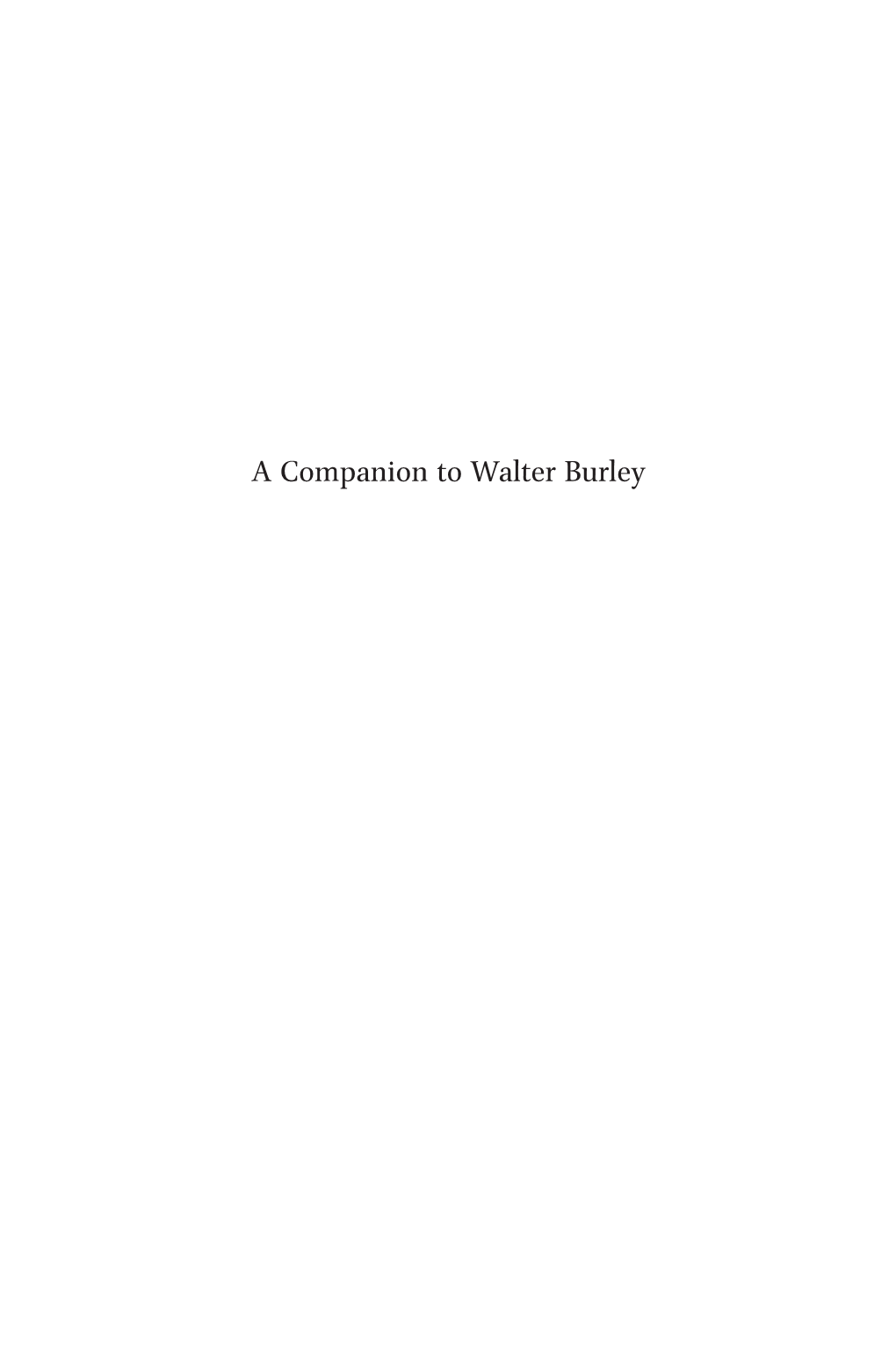 A Companion to Walter Burley Brill’S Companions to the Christian Tradition