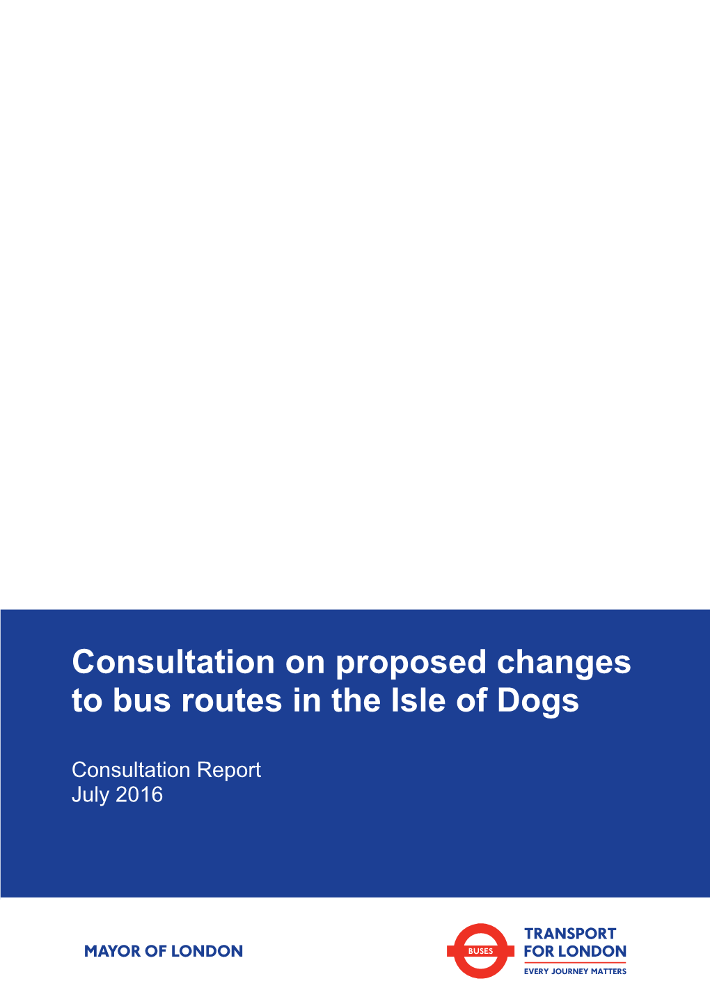 Consultation on Proposed Changes to Bus Routes in the Isle of Dogs