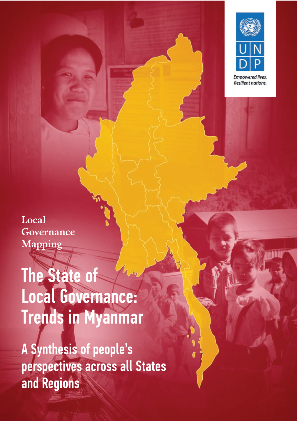 The State of Local Governance: Trends in Myanmar a Synthesis of People’S Perspectives Across All States and Regions Photo Credits