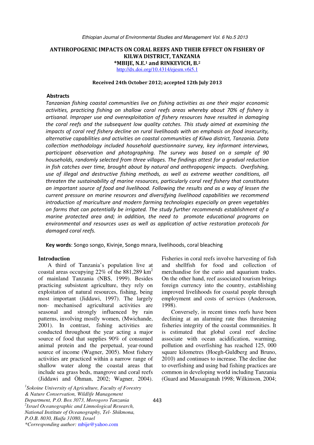 443 ANTHROPOGENIC IMPACTS on CORAL REEFS and THEIR EFFECT on FISHERY of KILWA DISTRICT, TANZANIA *MBIJE, N.E.1 and RINKEVICH, B