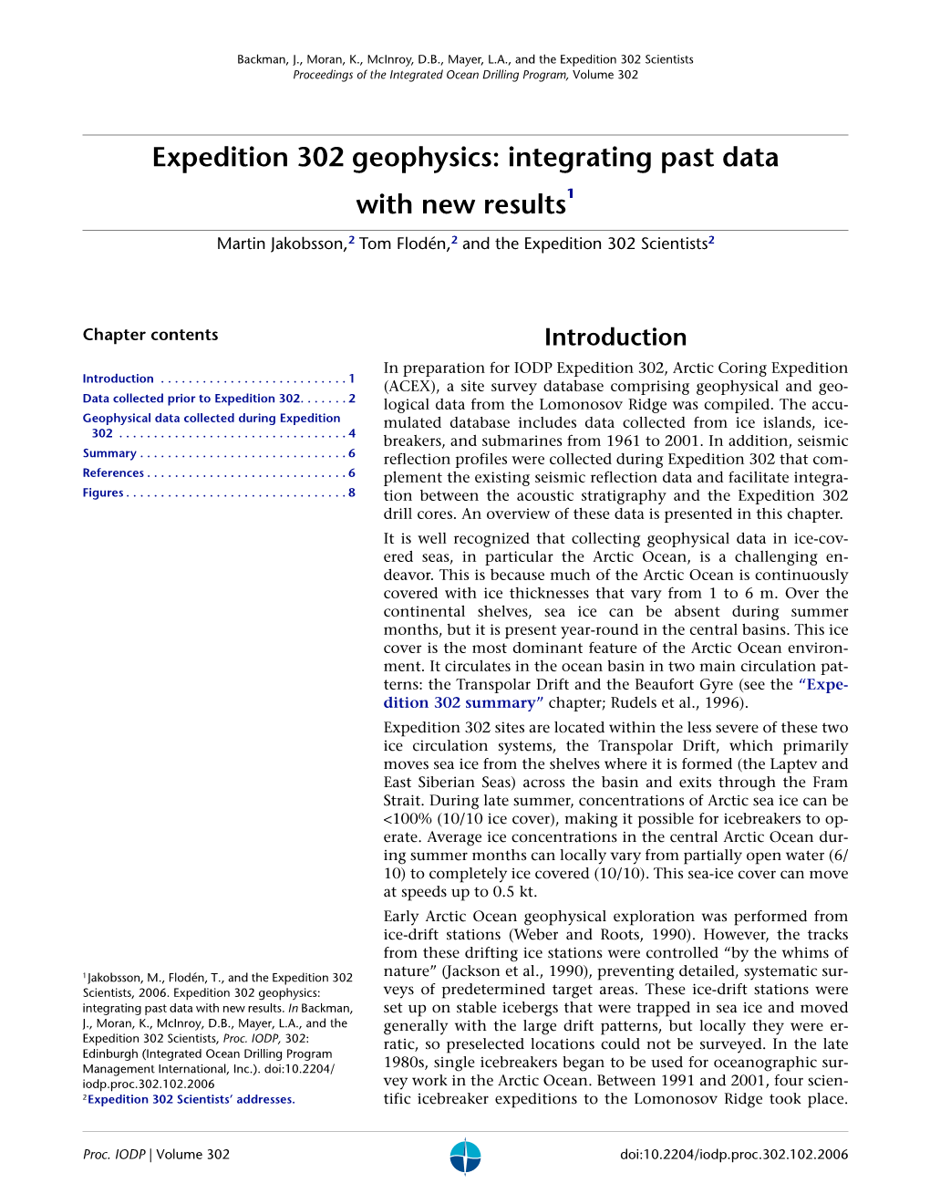 Expedition 302 Geophysics: Integrating Past Data with New Results1 Martin Jakobsson,2 Tom Flodén,2 and the Expedition 302 Scientists2