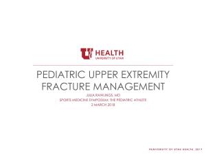 Pediatric Upper Extremity Fracture Management Julia Rawlings, Md Sports Medicine Symposium: the Pediatric Athlete 2 March 2018
