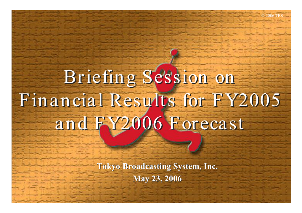 Briefing Session on Financial Results for FY2005 and FY2006