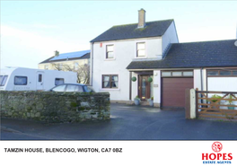 TAMZIN HOUSE, BLENCOGO, WIGTON, CA7 0BZ WIGTON SILLOTH 13 High Street 8 Station Road, Wigton, Cumbria Silloth, Cumbria CA7 9NJ CA7 4AE