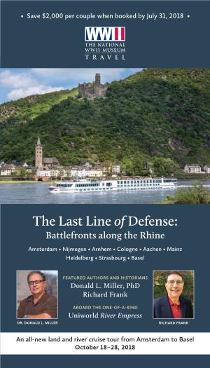 The Last Line of Defense: Battlefronts Along the Rhine Amsterdam • Nijmegen • Arnhem • Cologne • Aachen • Mainz Heidelberg • Strasbourg • Basel