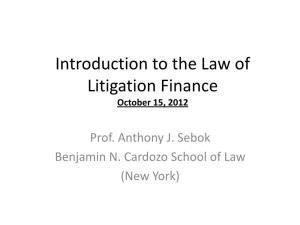 Introduction to the Law of Litigation Finance October 15, 2012
