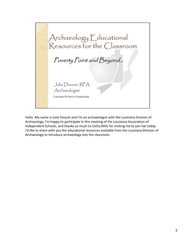 Hello. My Name Is Julie Doucet and I'm an Archaeologist with the Louisiana Division of Archaeology. I'm Happy to Participate