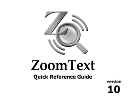 Zoomtext Quick Reference Guide Version 10