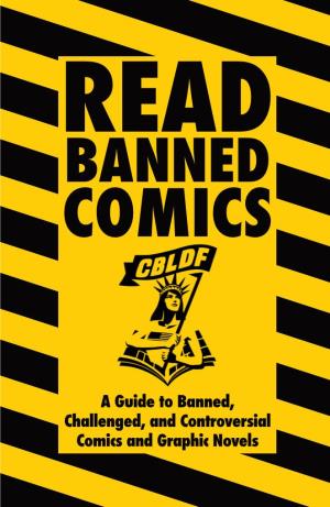 A Guide to Banned, Challenged, and Controversial Comics and Graphic