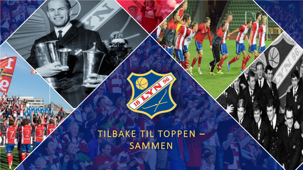 TILBAKE TIL TOPPEN – SAMMEN Folkeinvestering for Sportslig Vekst Fotballaksjonær Og Livsstilinvestor for Langsiktig Sportslig Og Økonomisk Avkastning