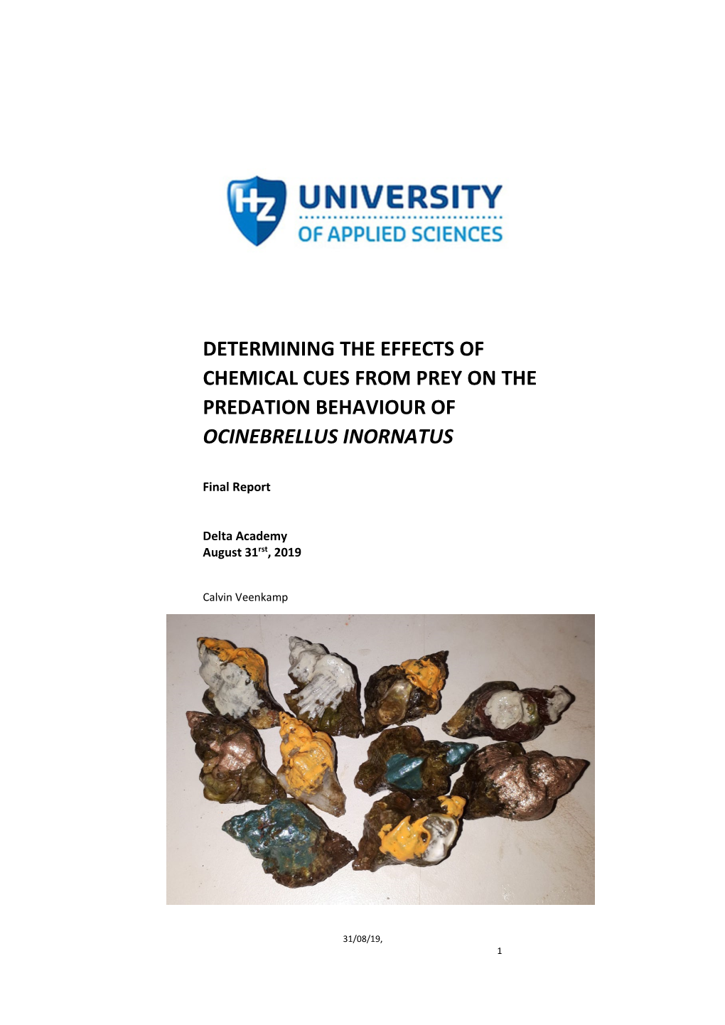 Determining the Effects of Chemical Cues from Prey on the Predation Behaviour of Ocinebrellus Inornatus Final Report