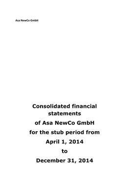Consolidated Financial Statements of Asa Newco Gmbh for the Stub Period from April 1, 2014 to December 31, 2014