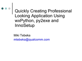 Quickly Creating Professional Looking Application Using Wxpython, Py2exe and Innosetup
