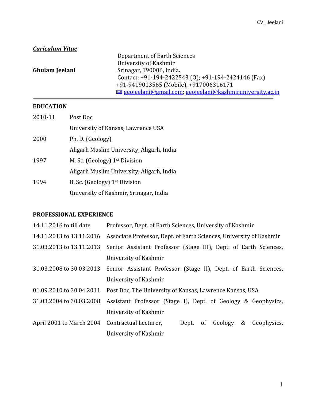 1 Curiculum Vitae Ghulam Jeelani Department of Earth Sciences University of Kashmir Srinagar, 190006, India. Contact: +91-1