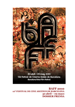 BAFF 2010 12º FESTIVAL DE CINE ASIÁTICO DE BARCELONA 30 Abril – 09 Mayo DOSSIER PRENSA DOSSIER DE PRENSA