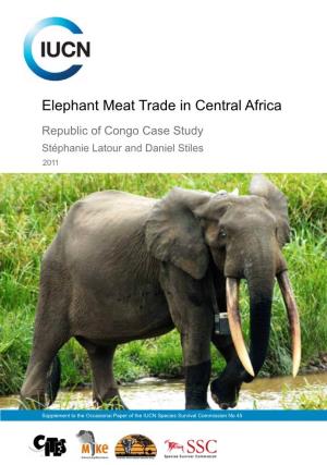 Elephant Meat Trade in Central Africa Republic of Congo Case Study Stéphanie Latour and Daniel Stiles 2011