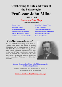 Earthquake Milne’ the One Hundredth Anniversary of the Death of Professor John Milne ‘The Father of Modern Seismology’ Will Be Commemorated on the 31St July 2013