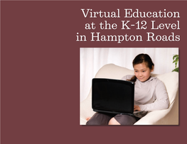 Virtual Education at the K-12 Level in Hampton Roads VIRTUAL EDUCATION at the K-12 LEVEL in HAMPTON ROADS
