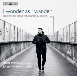 I Wonder As I Wander Beethoven, Schubert, Mahler & Britten