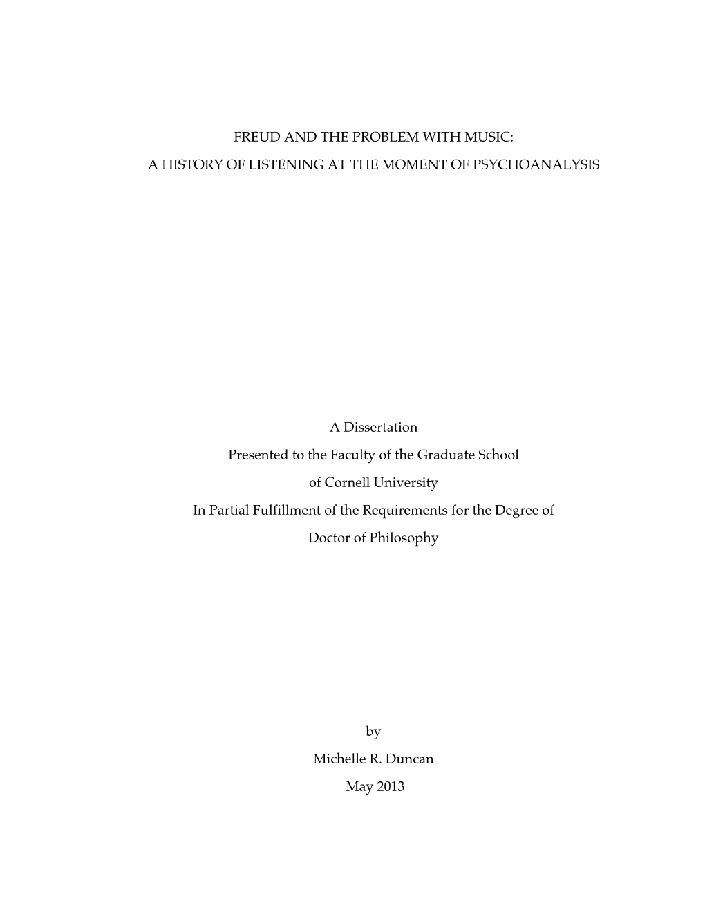 FREUD and the PROBLEM with MUSIC: a HISTORY of LISTENING at the MOMENT of PSYCHOANALYSIS a Dissertation Presented to the Faculty