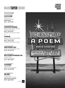 MARKTAPERFORUM 2019/20 SEASON FIRST SEASON PRODUCTION a PLAY IS a POEM by Ethan Coen Directed by Neil Pepe World Premiere Sep 11 – Oct 13, 2019