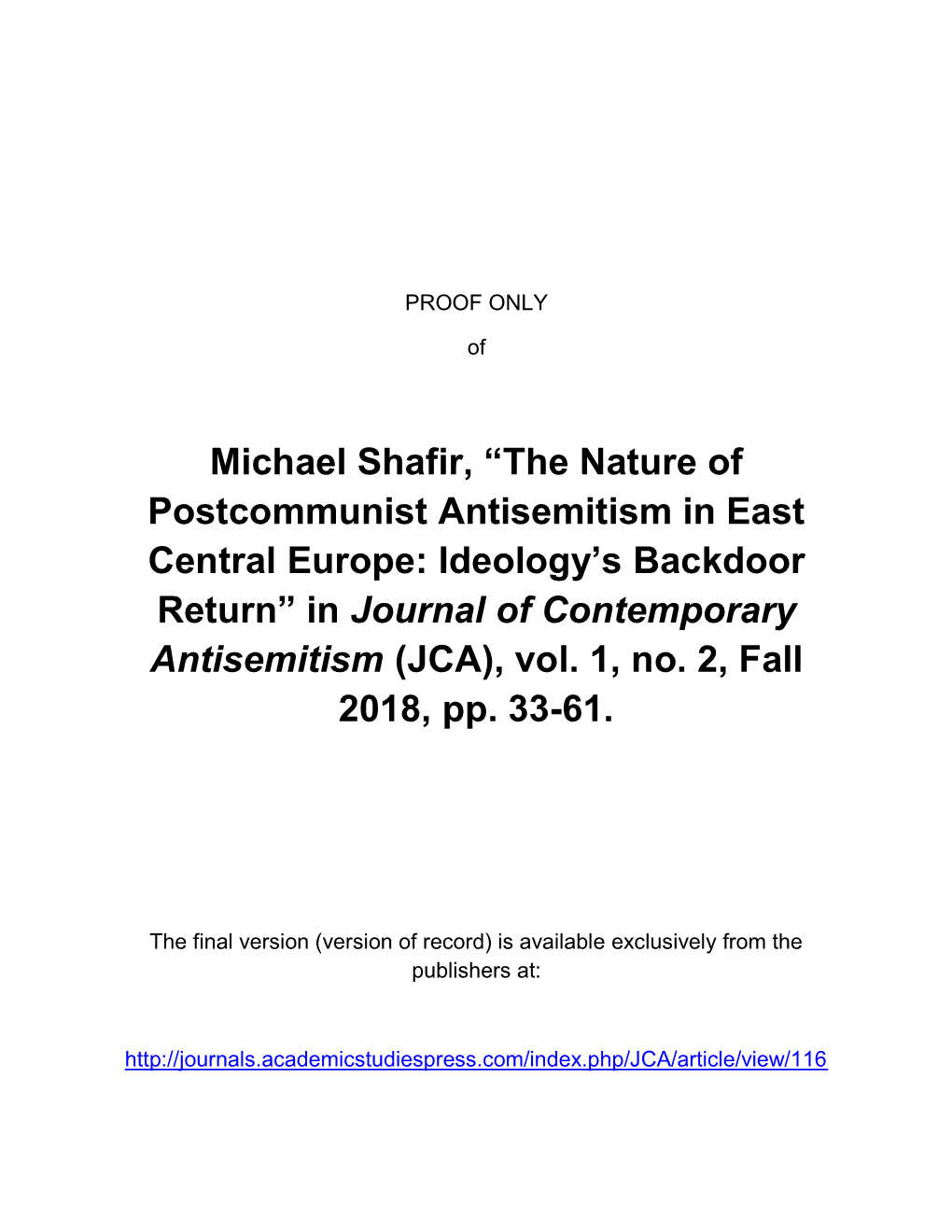 Michael Shafir, “The Nature of Postcommunist Antisemitism in East Central Europe: Ideology’S Backdoor Return” in Journal of Contemporary Antisemitism (JCA), Vol