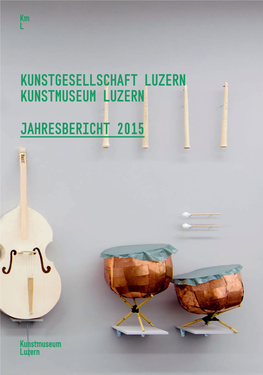 JAHRESBERICHT 2015 Kunstgesellschaft Luzern / Kunstmuseum Luzern Jahresbericht 2015