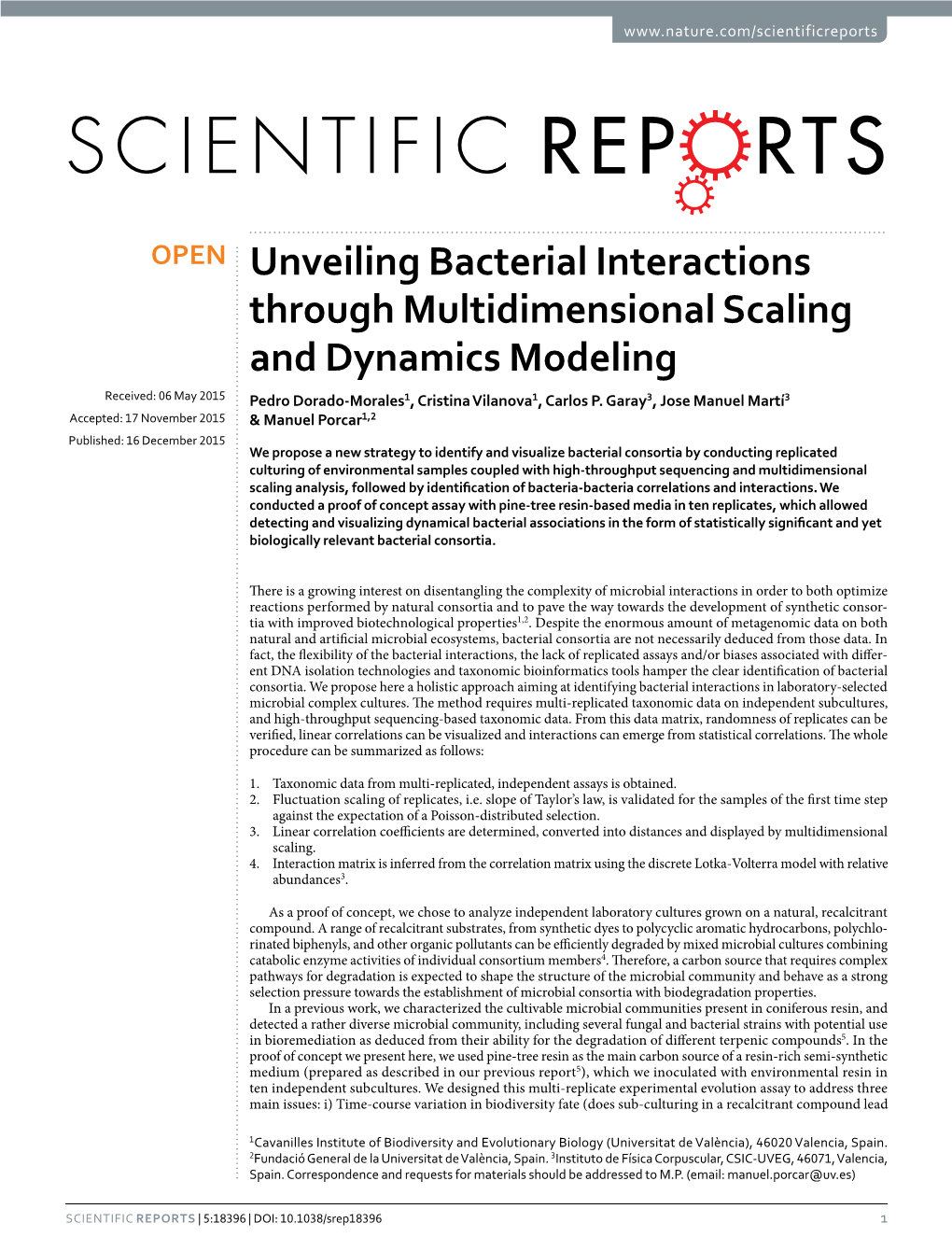 Unveiling Bacterial Interactions Through Multidimensional Scaling and Dynamics Modeling Received: 06 May 2015 Pedro Dorado-Morales1, Cristina Vilanova1, Carlos P