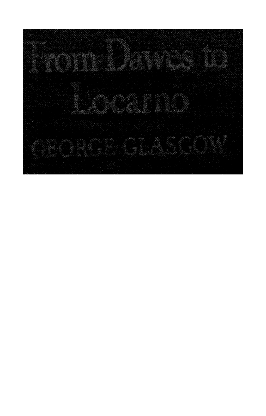 From Dawes to Locarno - George Glasgow.Pdf