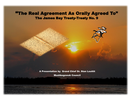 “The Real Agreement As Orally Agreed To” the James Bay Treaty-Treaty No