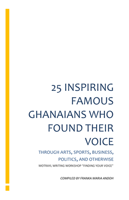 25 Inspiring Famous Ghanaians Who Found Their Voice Through Arts, Sports, Business, Politics, and Otherwise Motrayl Writing Workshop “Finding Your Voice”