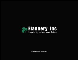 2020 BRANDING GUIDELINES Flannery, Inc // 2020 Branding Guidelines Branding // Inc 2020 Flannery