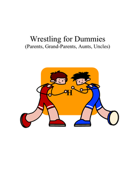 Wrestling for Dummies (Parents, Grand-Parents, Aunts, Uncles)