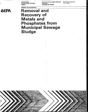 EPA Removal and Recovery of Metals and Phosphates· from Municipal Sewage Sludge RESEARCH REPORTING SERIES