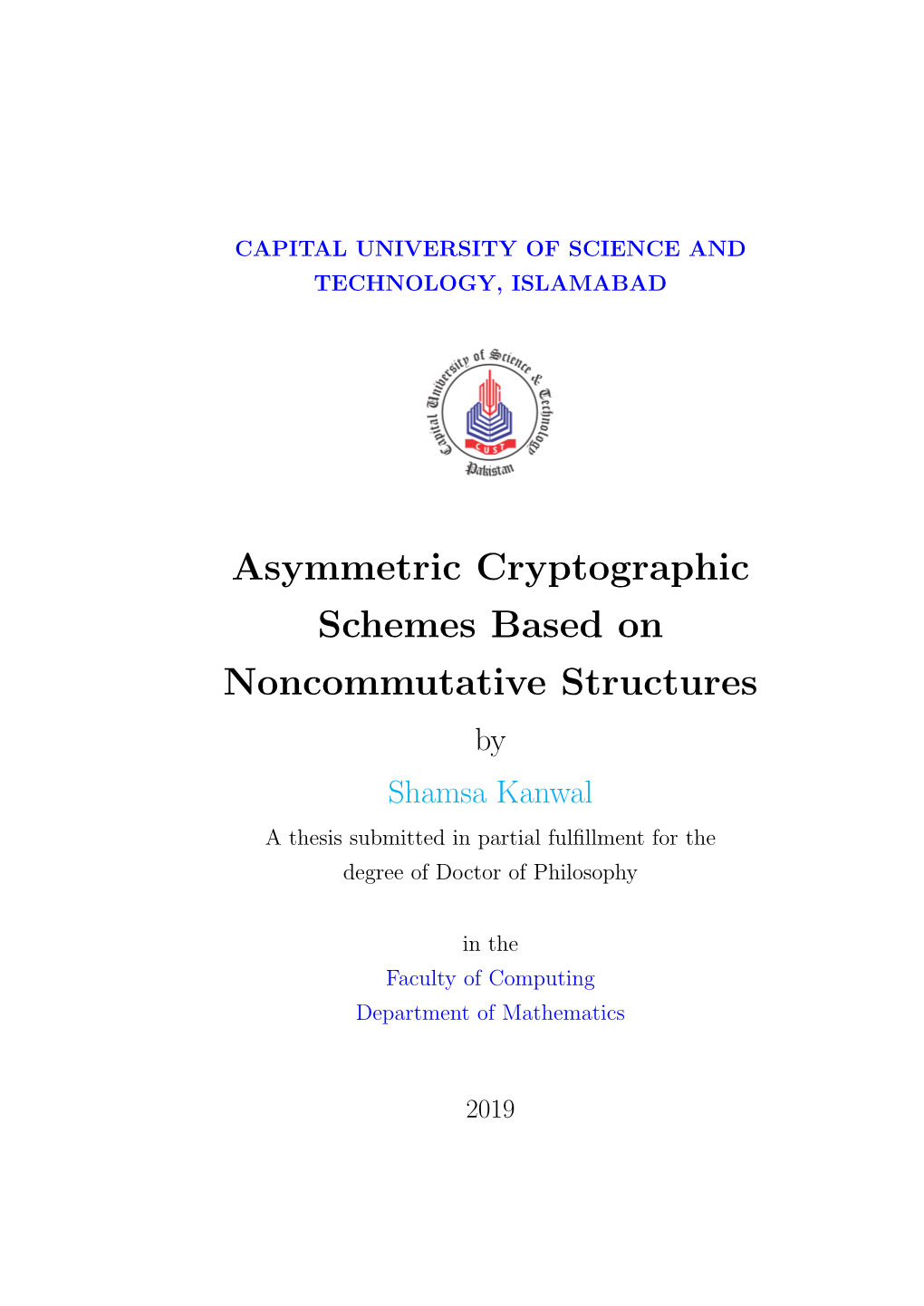 Asymmetric Cryptographic Schemes Based on Noncommutative Structures by Shamsa Kanwal a Thesis Submitted in Partial Fulﬁllment for the Degree of Doctor of Philosophy