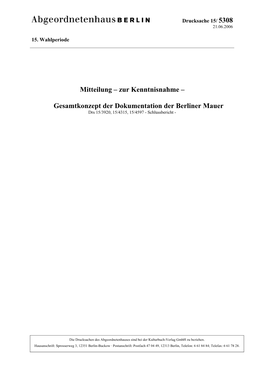 Gesamtkonzept Der Dokumentation Der Berliner Mauer Drs 15/3920, 15/4315, 15/4597 - Schlussbericht