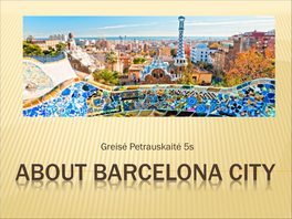 About Barcelona City Barcelona Guell Park