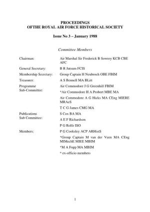 PROCEEDINGS OFTHE ROYAL AIR FORCE HISTORICAL SOCIETY Issue No 3 – January 1988 Committee Members