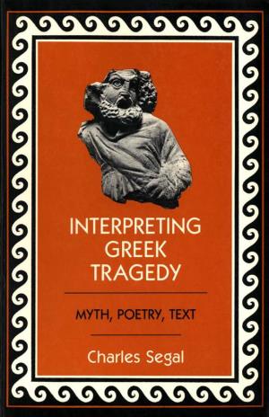 Interpreting Greek Tragedy Also by Charles Segal