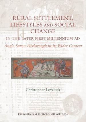 Rural Settlement, Lifestyles and Social Change in the Later First Millennium AD: Anglo-Saxon Flixborough in Its Wider Context Ii